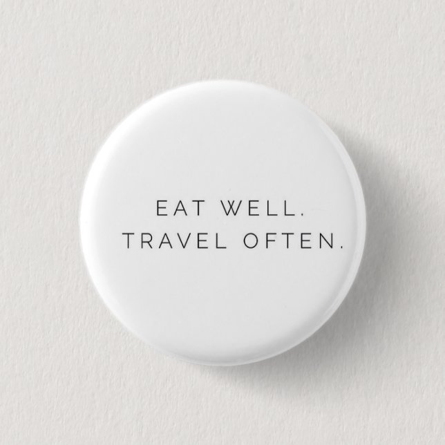 Eat Well Travel Often 1 Inch Round Button (Front)