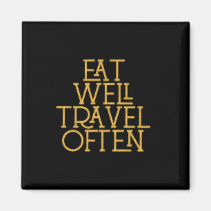 Eat Well Travel Often Inspirational Quote Gift Magnet