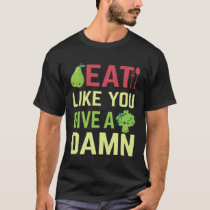 Eat what matters to you T-Shirt