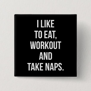 Eat, Workout and Take Naps - Funny Novelty Workout 2 Inch Square Button