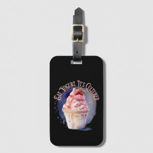 Eat Yogurt, It's Cultured Luggage Tag