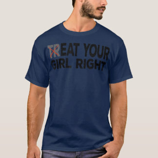 Eat Your Girl Right  T-Shirt