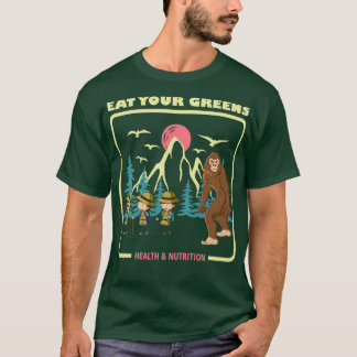 Eat Your Greens Health amp Nutrition Bigfoot Sasqu T-Shirt
