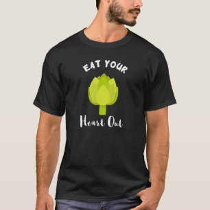 Eat Your Heart Out Artichoke Green Flower Fruit Ve T-Shirt