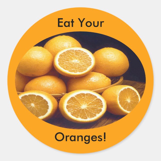 Eat Your Oranges Classic Round Sticker (Front)