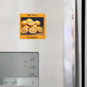 Eat Your Oranges Magnet