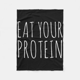 Eat Your Protein Protein Muscle Building Fitness B Fleece Blanket