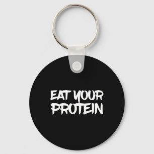 Eat Your Protein Protein Muscle Building Fitness B Keychain