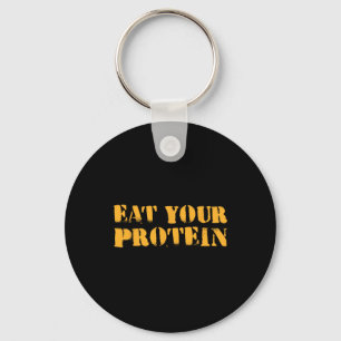 Eat Your Protein Protein Muscle Building Fitness B Keychain