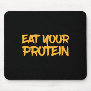 Eat Your Protein Protein Muscle Building Fitness B Mouse Pad