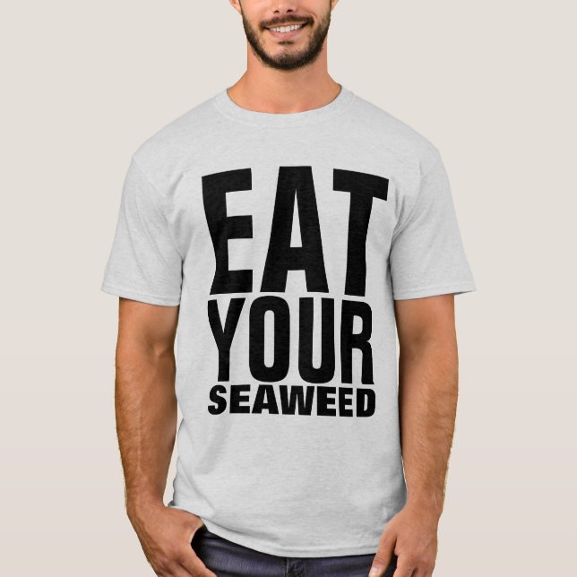 EAT YOUR SEAWEED T-Shirts (Front)