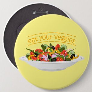 Eat Your Veggies Quote fresh salad mix bowl 6 Inch Round Button