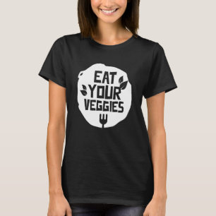 Eat Your Veggies Vegetables Garden Vegetarian Plan T-Shirt