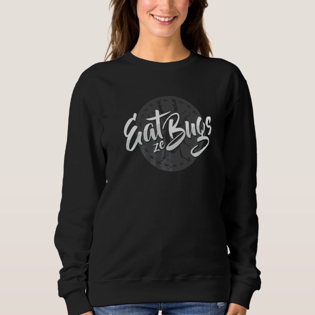 Eat Ze Bugs Insects Nutrition Future Sweatshirt (Front)