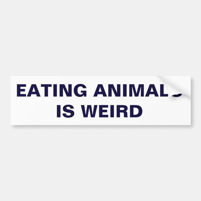 Eating Animals Is Weird Bumper Sticker (Front)
