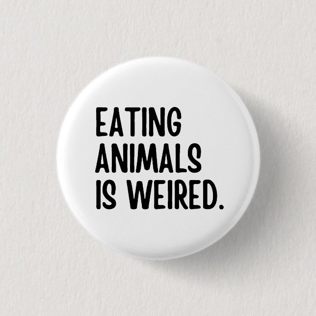 Eating Animals Is Weired Vegan 1 Inch Round Button (Front)