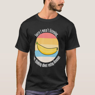 Eating Bananas Exotic Fruits Ironic Quote T-Shirt