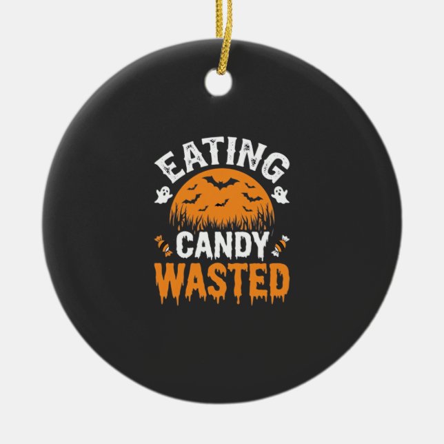 Eating Candy Wasted Halloween Design_1 Ceramic Ornament (Front)