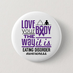 Eating Disorder Awareness Love Your Body the Way 2 Inch Round Button