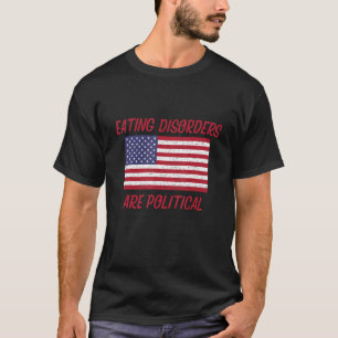 Eating Disorders Are Political Awareness American T-Shirt