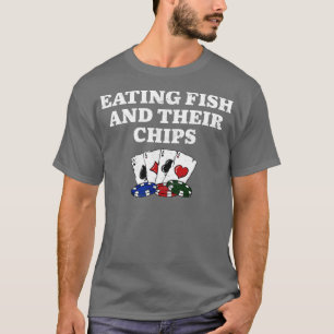 Eating Fish and Their Chips Casino Poker Gambling T-Shirt