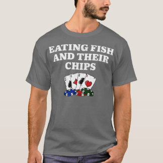 Eating Fish and Their Chips Casino Poker Gambling T-Shirt