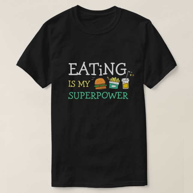 Eating Is My Superpower Foodies' T-Shirt (Design Front)