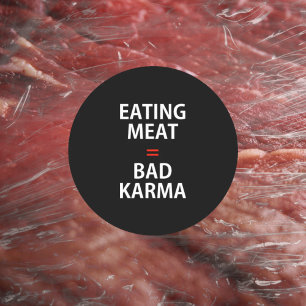 Eating Meat = Bad Karma, Vegan Activism, Classic Round Sticker