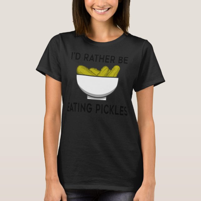 Eating Pickles Funny Saying Cucumber Vegetables T-Shirt (Front)