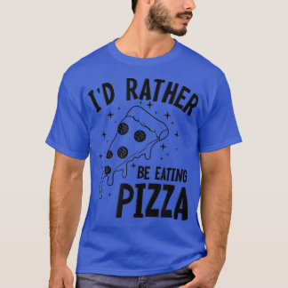 Eating Pizza Funny Saying Hobby Pizza Maker T-Shirt