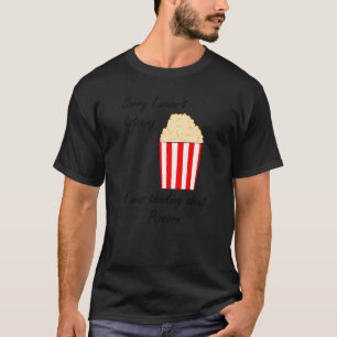 Eating Popcorn  Saying Thinking About Pop Corn T-Shirt