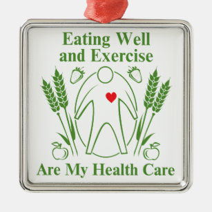 Eating Well and Exercise are My Health Care Metal Ornament