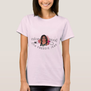 Eaton Good With Freddie Jean - Tshirt