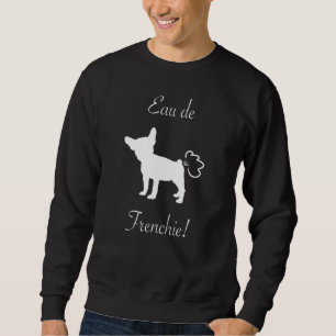 Eau De Frenchie Fart Humour Men Women Kids Sweatshirt