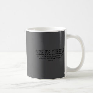 Eau Quote Motivation Insration - Think For Yoursel Coffee Mug