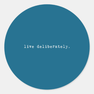Eau Quote Motivation Sritual - Live Deliberately  Classic Round Sticker