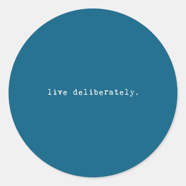 Eau Quote Motivation Sritual - Live Deliberately  Classic Round Sticker (Front)