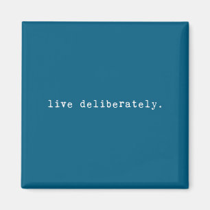 Eau Quote Motivation Sritual - Live Deliberately  Magnet