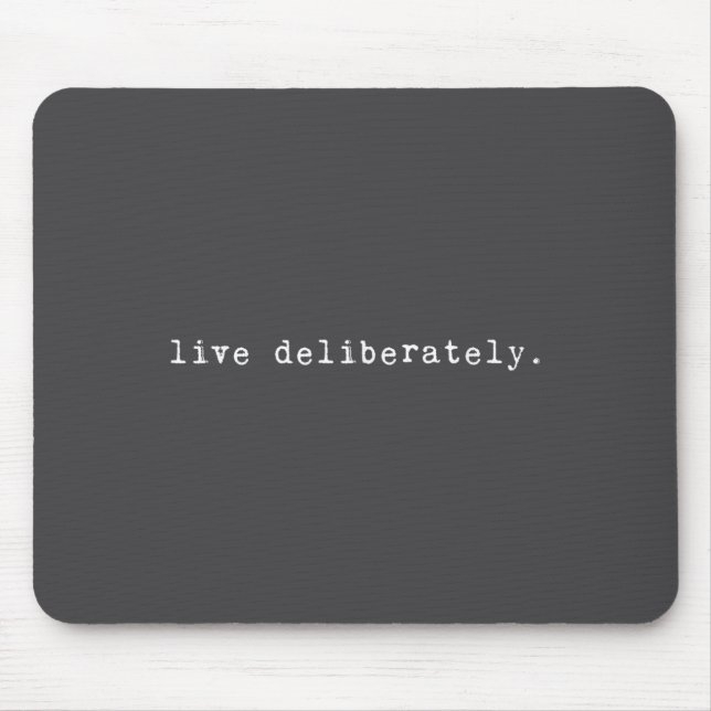Eau Quote Motivation Sritual - Live Deliberately  Mouse Pad (Front)