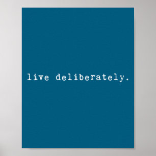 Eau Quote Motivation Sritual - Live Deliberately Poster