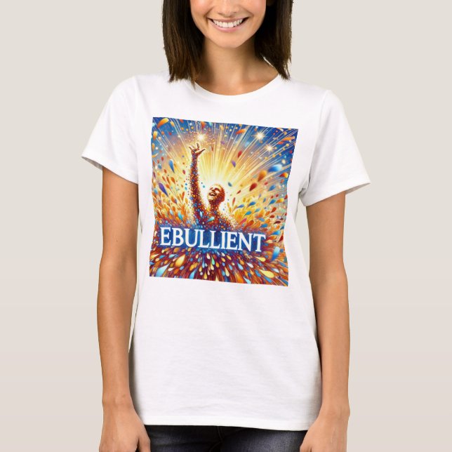 Ebullient T-Shirt (Front)