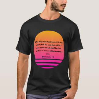 Ecclesiastes 1:9 T-Shirt