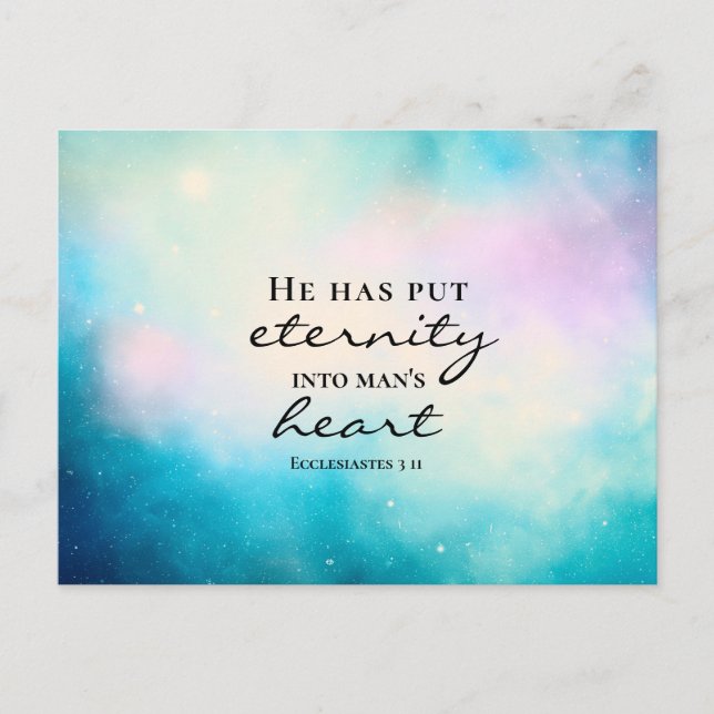 Ecclesiastes 3 11 He Put Eternity Into Man's Heart Postcard (Front)
