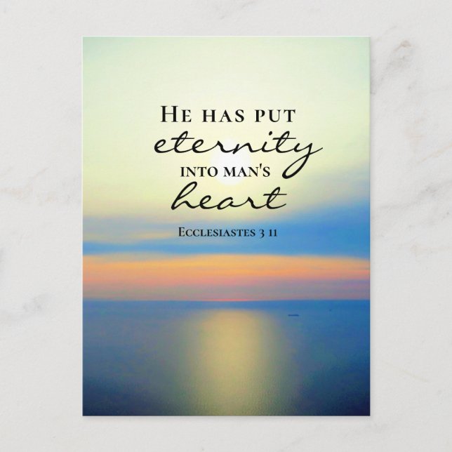 Ecclesiastes 3 11 He Put Eternity Into Man's Heart Postcard (Front)
