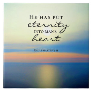 Ecclesiastes 3 11 He Put Eternity Into Man's Heart Tile