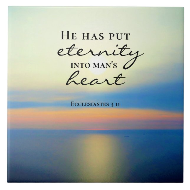 Ecclesiastes 3 11 He Put Eternity Into Man's Heart Tile (Front)