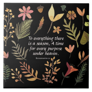 Ecclesiastes 3:1 To everything there is a season, Tile