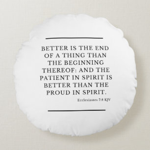 Ecclesiastes 7:8 Bible Verse Quote KJV Round Pillow