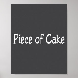Ece Of Cake Funny Expression Poster