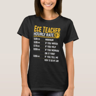 Ece Teacher Hourly Rate Early Childhood Educator T-Shirt